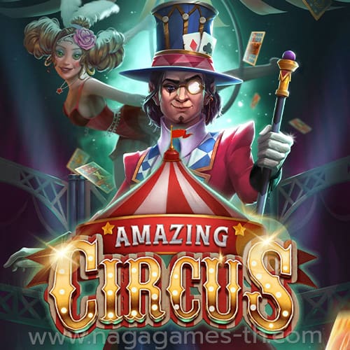 Amazing Circus: Naga Gaming's Spectacular Show